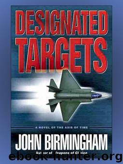 Designated Targets — Axis Of Time Book II by John Birmingham
