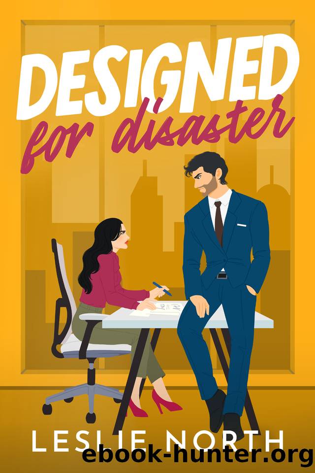 Designed for Disaster: A Grumpy Sunshine Billionaire Boss Romance (Manhattan Bossholes Book 3) by Leslie North