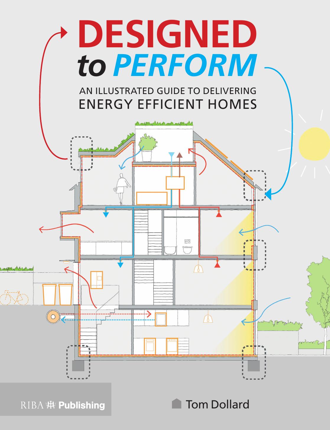 Designed to Perform: An Illustrated Guide to Providing Energy Efficient Homes by Unknow