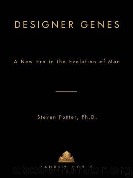 Designer Genes: A New Era in the Evolution of Man by Potter Steven