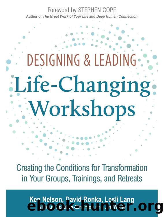 Designing & Leading Life-Changing Workshops: Creating the Conditions for Transformation in Your Groups, Trainings, and Retreats by unknow
