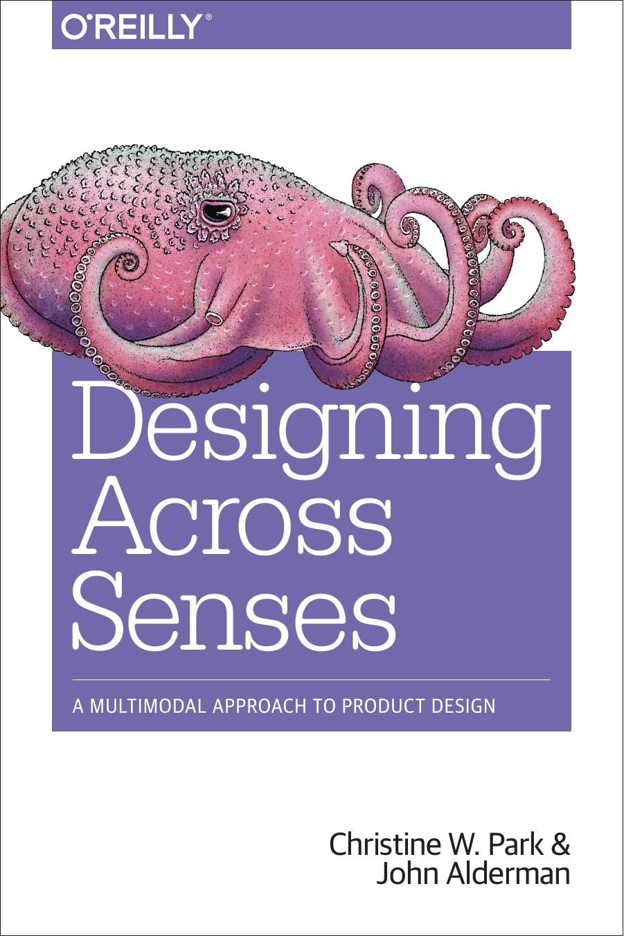 Designing Across Senses by Christine W. Park && John Alderman