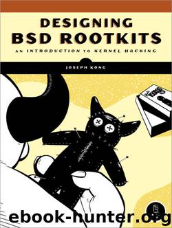 Designing BSD Rootkits by Joseph Kong