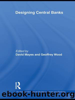 Designing Central Banks by Herrmann Heinz;Mayes David;Wood Geoffrey E.;