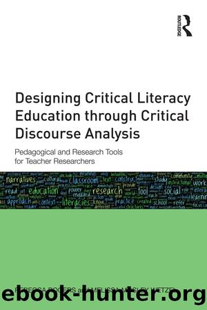 Designing Critical Literacy Education Through Critical Discourse Analysis by Rogers Rebecca;Mosley Wetzel Melissa;