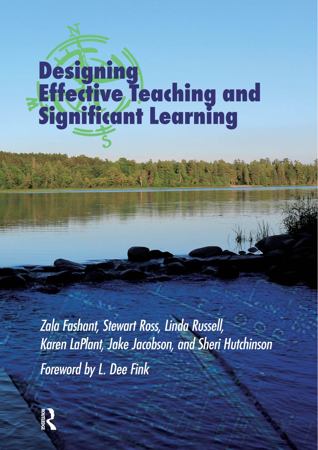 Designing Effective Teaching and Significant Learning by Zala Fashant Stewart Ross Linda Russell Karen LaPlant Jake Jacobson Sheri Hutchinson