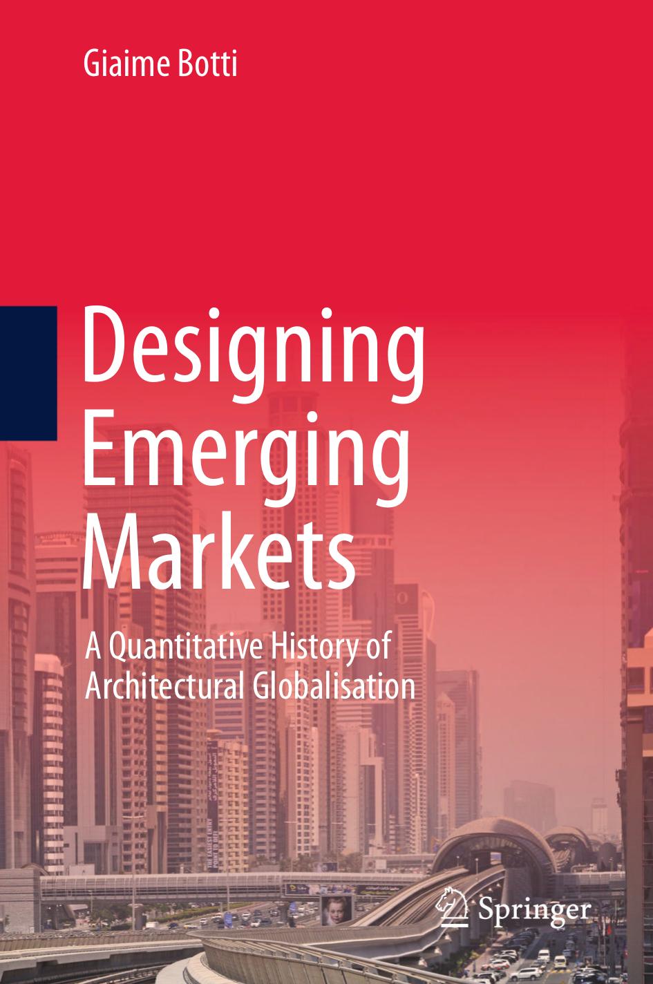 Designing Emerging Markets: A Quantitative History of Architectural Globalisation by Giaime Botti