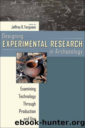 Designing Experimental Research in Archaeology by Jeffrey R. Ferguson