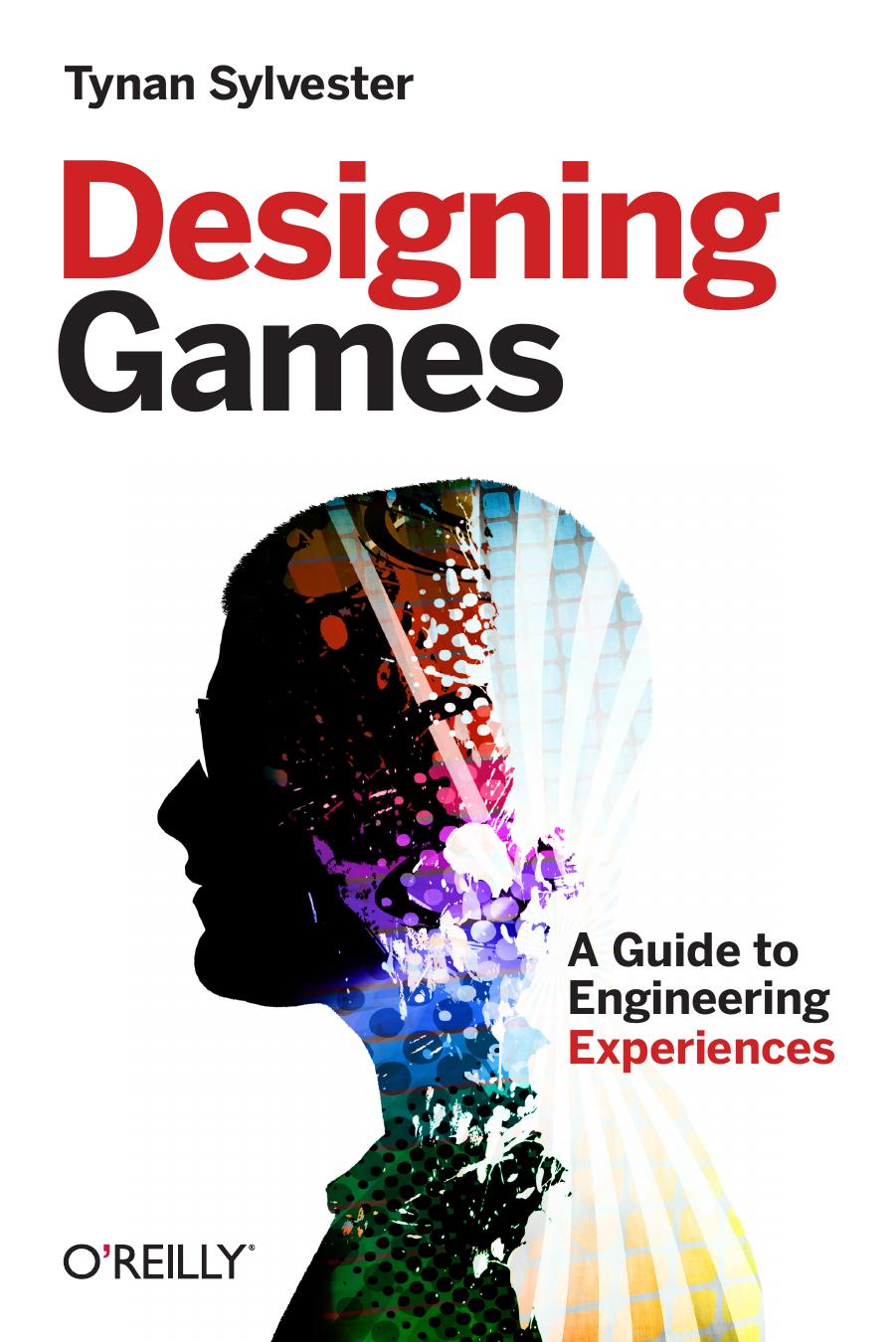 Designing Games by Tynan Sylvester
