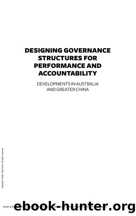 Designing Governance Structures for Performance and Accountability : Developments in Australia and Greater China by Hon S. Chan; Meili Niu; Andrew Podger; Tsai-Tsu Su; John Wanna