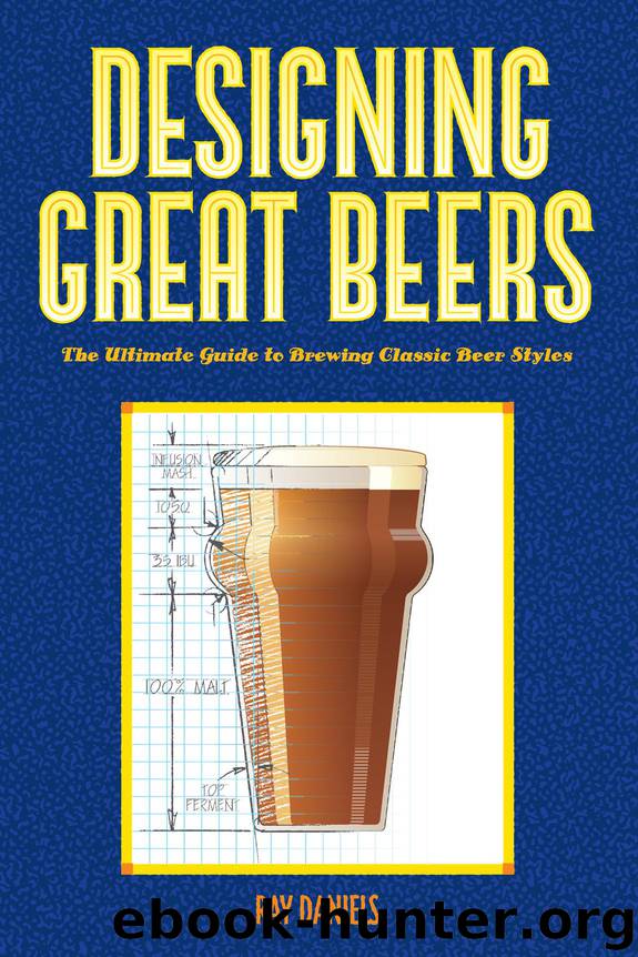 Designing Great Beers: The Ultimate Guide to Brewing Classic Beer Styles by Ray Daniels