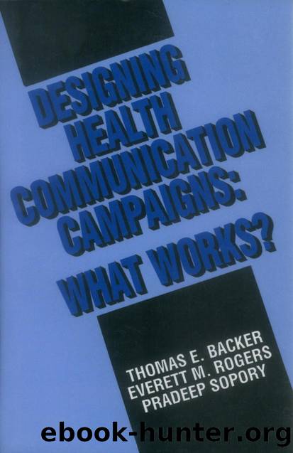 Designing Health Communication Campaigns : What Works? by Thomas E. Backer; Everett M. Rogers; Pradeep Sopory