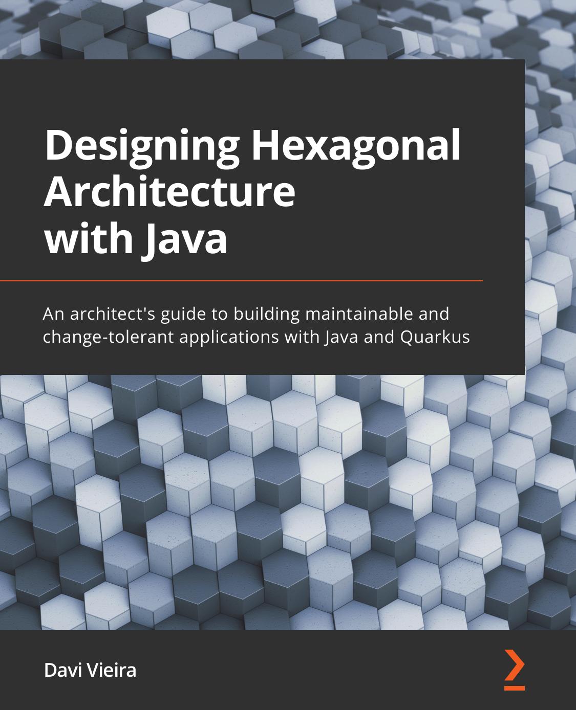 Designing Hexagonal Architecture with Java by Unknown