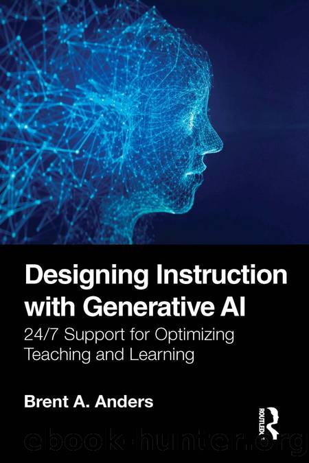 Designing Instruction with Generative AI: 247 Support for Optimizing Teaching and Learning by Brent A. Anders