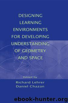 Designing Learning Environments for Developing Understanding of Geometry and Space by Chazan Daniel. Lehrer Richard