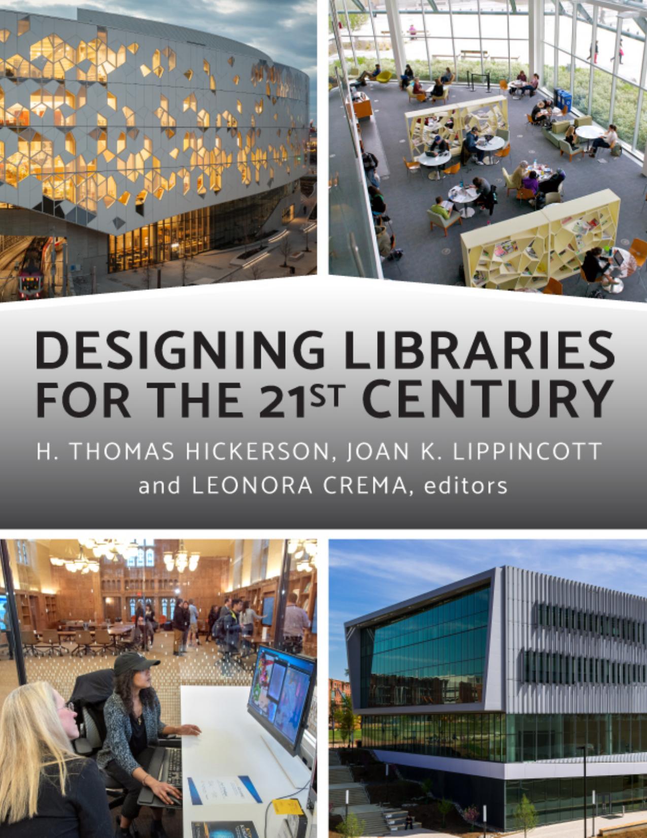 Designing Libraries for the 21st Century by H. Thomas Hickerson Joan K. Lippincott Leonora Crema