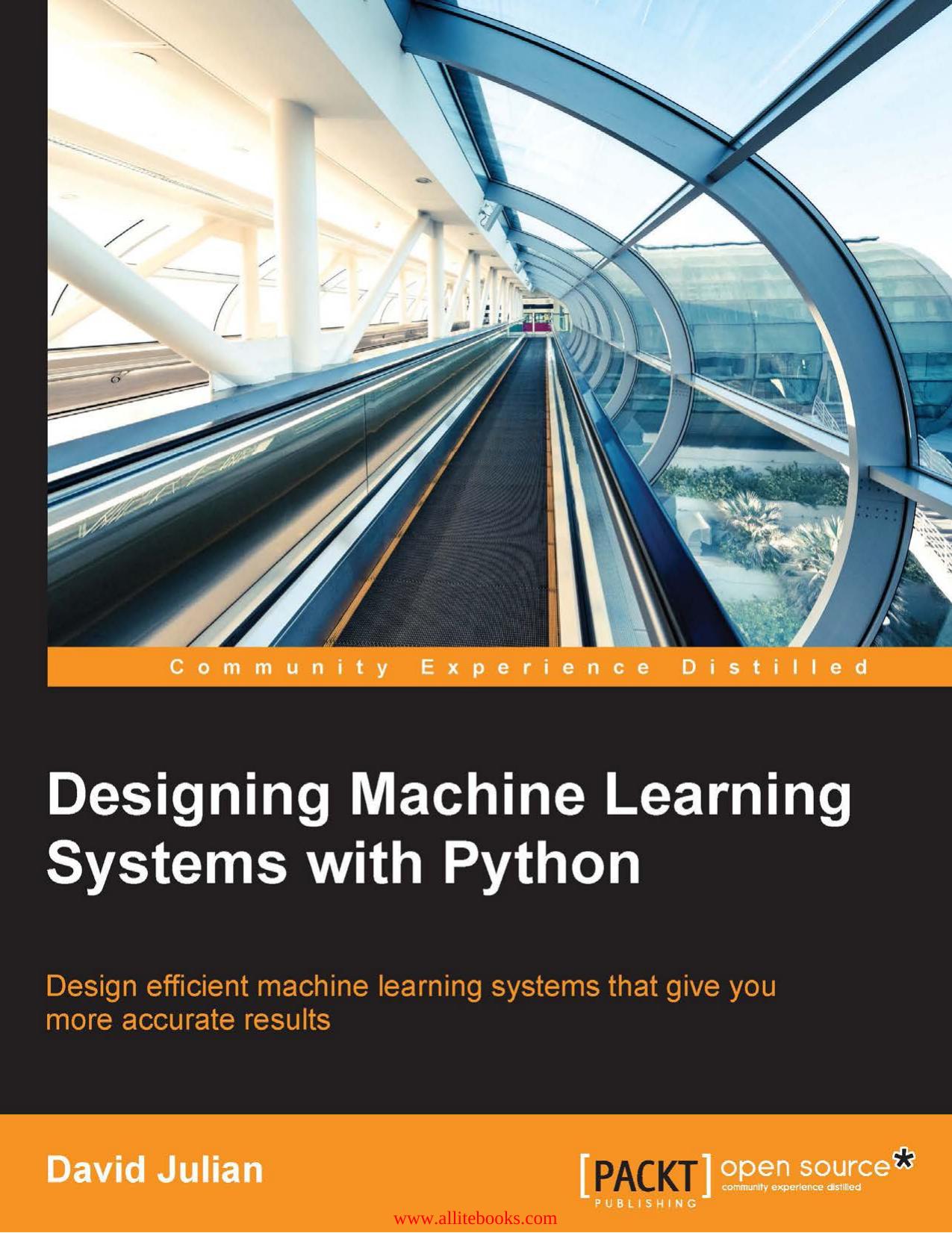 Designing Machine Learning Systems with Python by David Julian