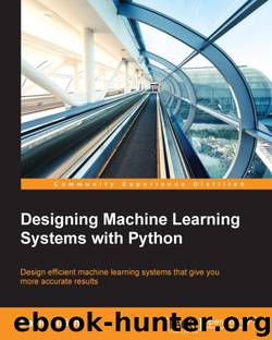 Designing Machine Learning Systems with Python by Unknown