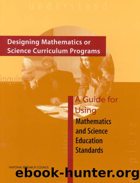 Designing Mathematics or Science Curriculum Programs: A Guide for Using Mathematics and Science Education Standards by National Research Council