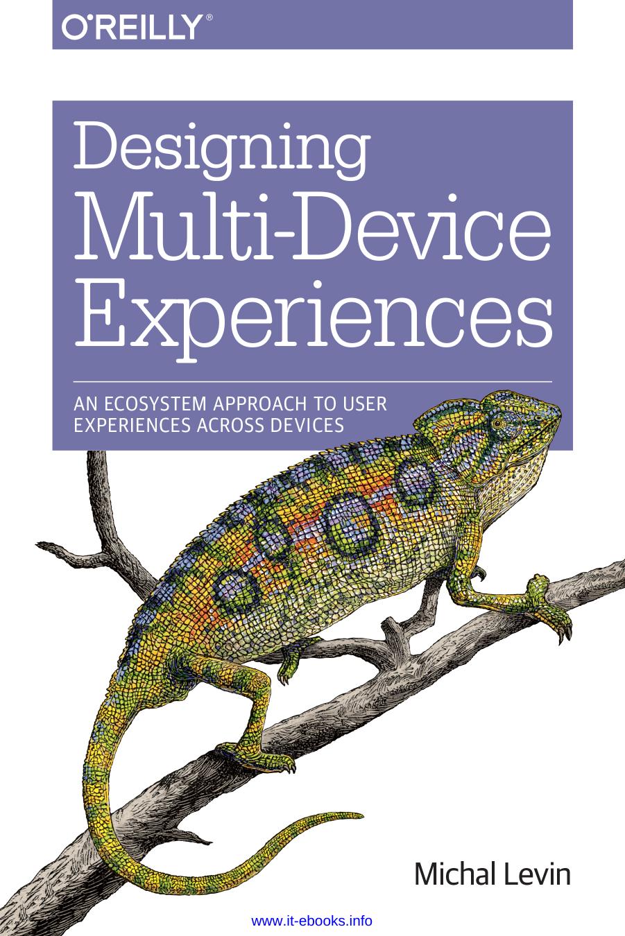 Designing Multi-Device Experiences: An Ecosystem Approach to User Experiences across Devices by Michal Levin