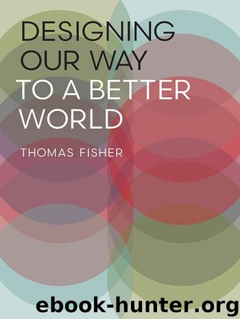 Designing Our Way to a Better World by Thomas Fisher