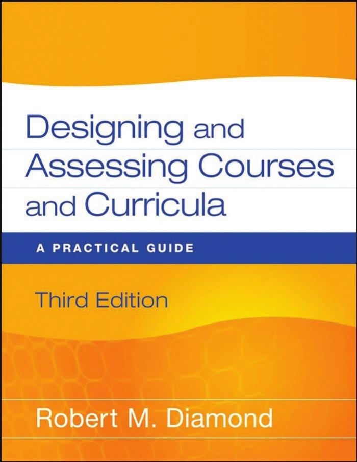 Designing and Assessing Courses and Curricula: A Practical Guide by Robert M. Diamond