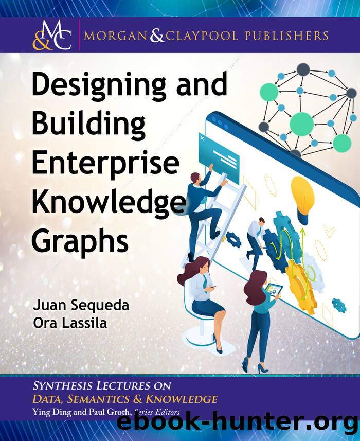 Designing and Building Enterprise Knowledge Graphs by Juan Sequeda