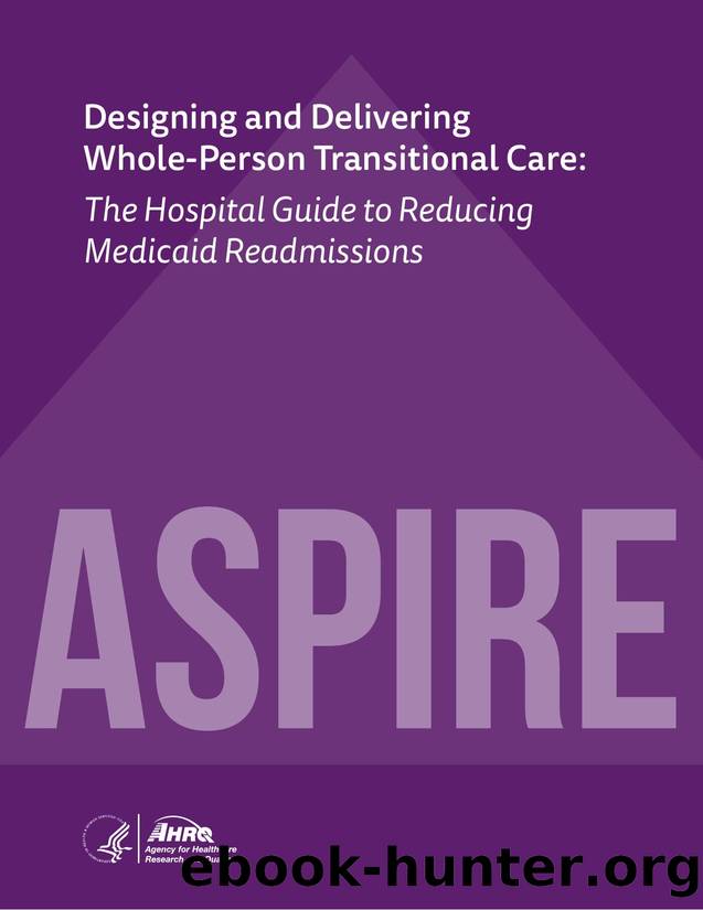 Designing and Delivering Whole-Person Transitional Care: The Hospital Guide to Reducing Medicaid Readmissions by Agency for Healthcare Research and Quality (AHRQ)