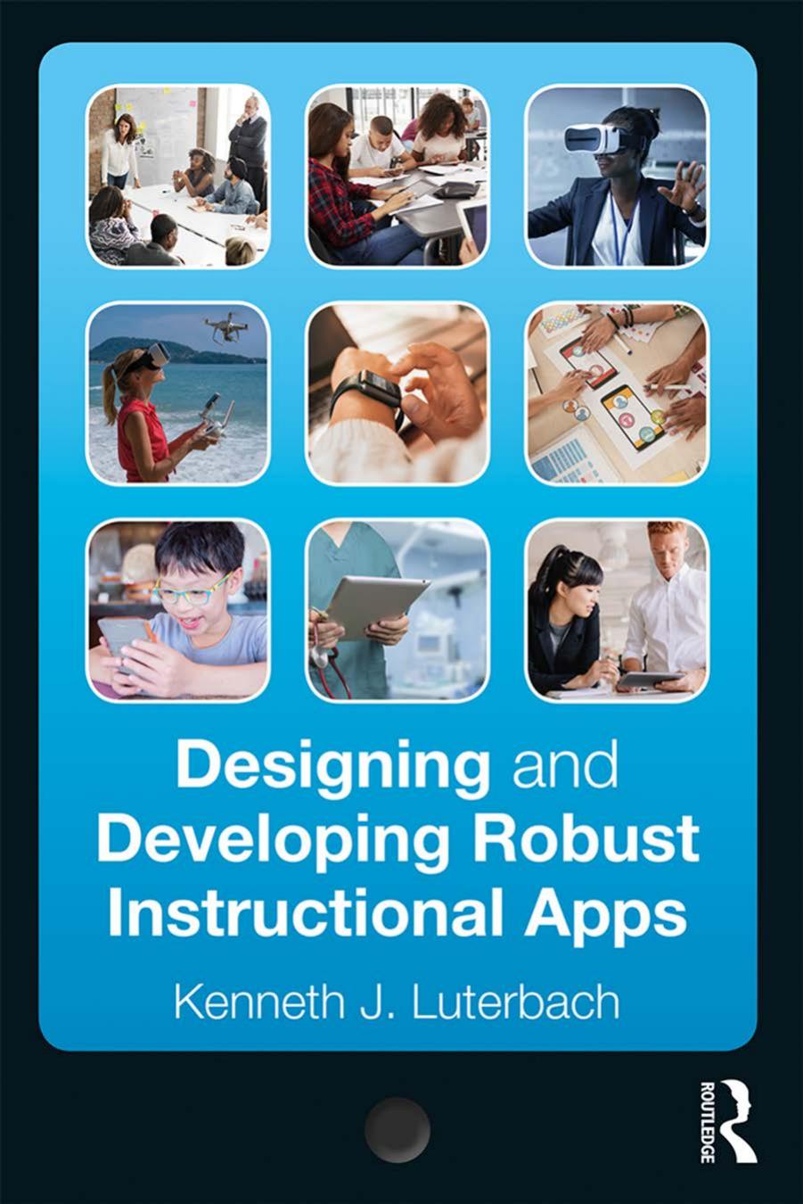 Designing and Developing Robust Instructional Apps by Kenneth J. Luterbach.pdf