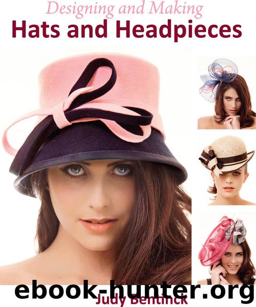 Designing and Making Hats and Headpieces by Judy Bentinck