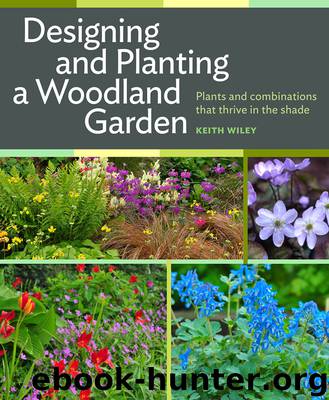 Designing and Planting a Woodland Garden by Keith Wiley