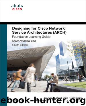 Designing for Cisco Network Service Architectures (ARCH) Foundation Learning Guide, Fourth Edition (Adams AJAVON's Library) by Marwan Al-shawi & André Laurent
