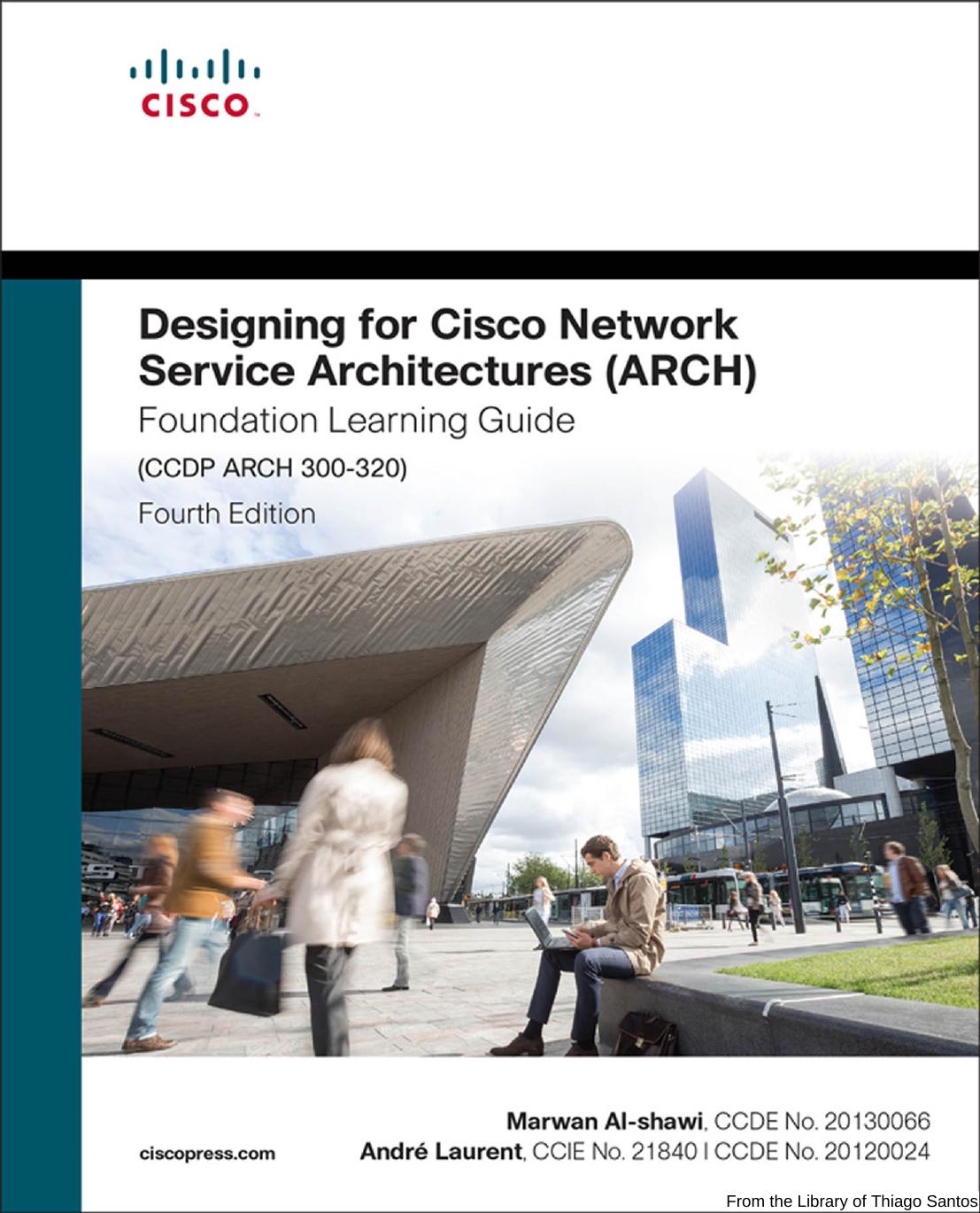 Designing for Cisco Network Service Architectures (ARCH) Foundation Learning Guide: CCDP ARCH 300-320 by Marwan Al-shawi; André Laurent