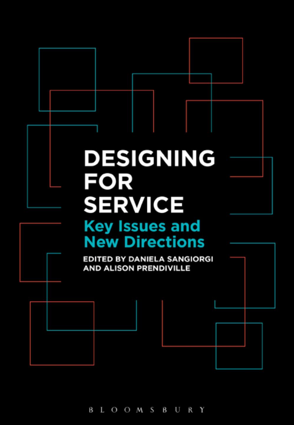 Designing for Service : Key Issues and New Directions by Daniela Sangiorgi and Alison Prendiville