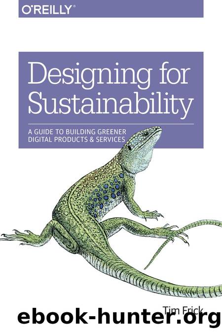 Designing for Sustainability: A Guide to Building Greener Digital Products and Services by Tim Frick