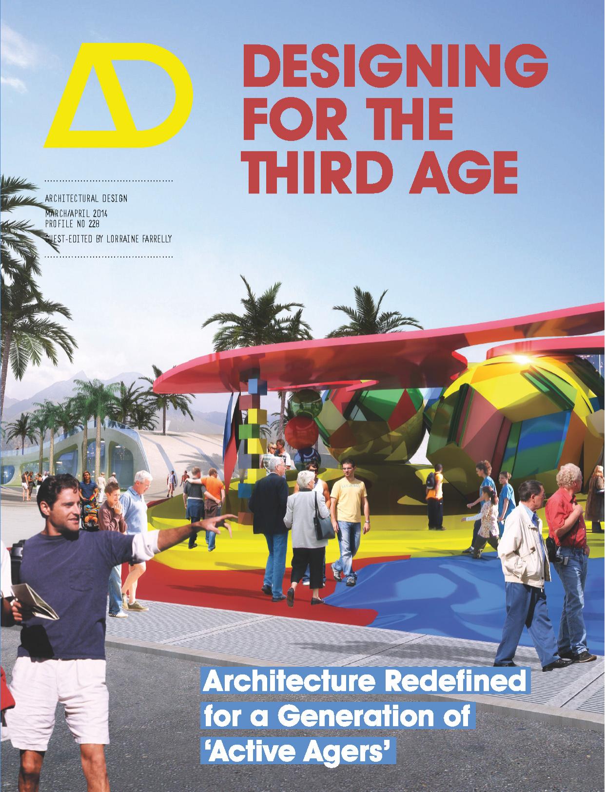 Designing for the third age : architecture redefined for a generation of "active agers" by Ellerby Caroline; Farrelly Lorraine; Gongde Elizabeth