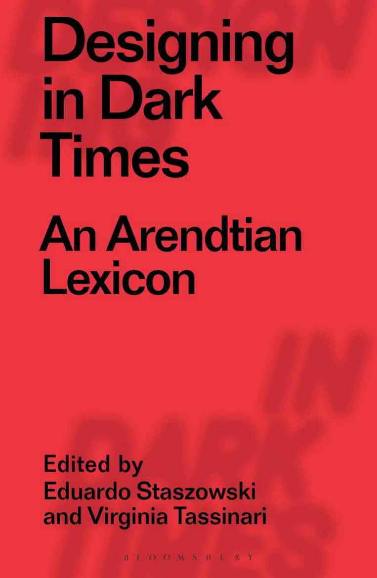 Designing in Dark Times: An Arendtian Lexicon by Virginia Tassinari Eduardo Staszowski