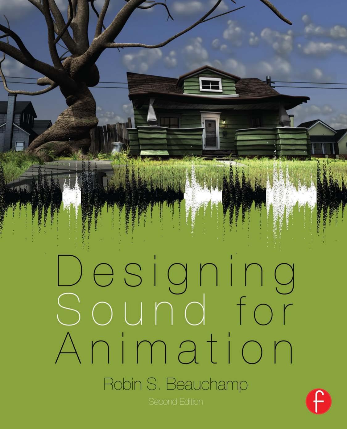 Designing sound for animation by Beauchamp Robin