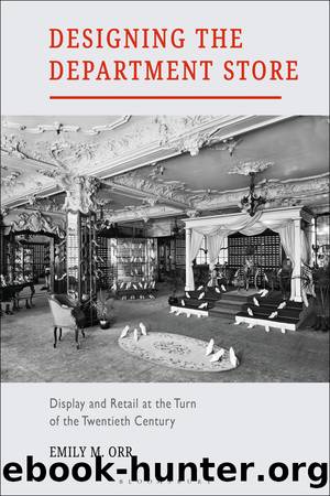 Designing the Department Store by Emily M. Orr;