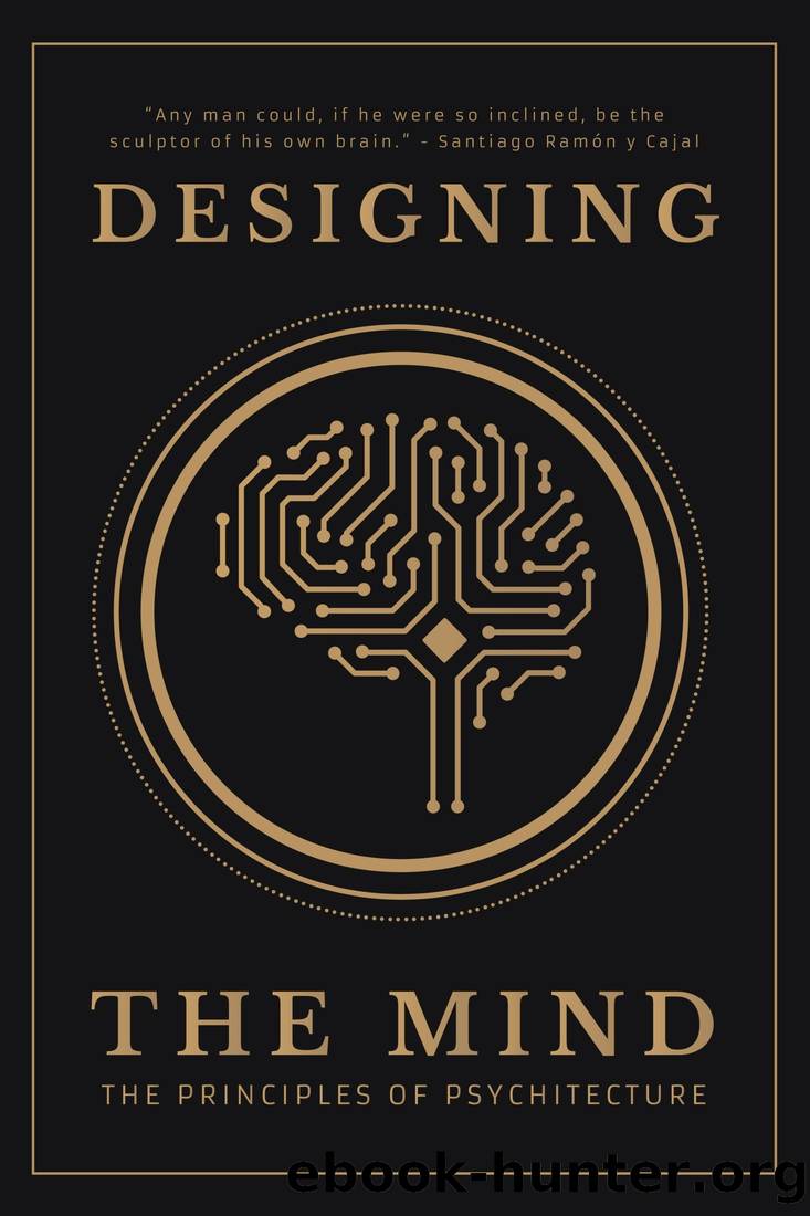 Designing the Mind: The Principles of Psychitecture by Ryan A Bush Designing the Mind