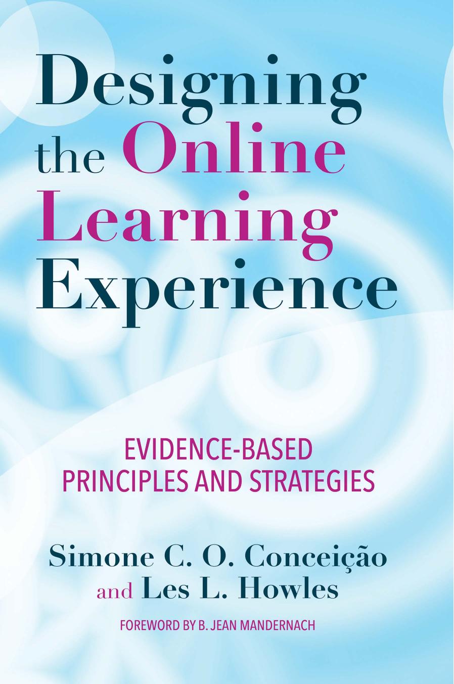 Designing the Online Learning Experience: Evidence-Based Principles and Strategies by Simone C. O. Conceição Les L. Howles