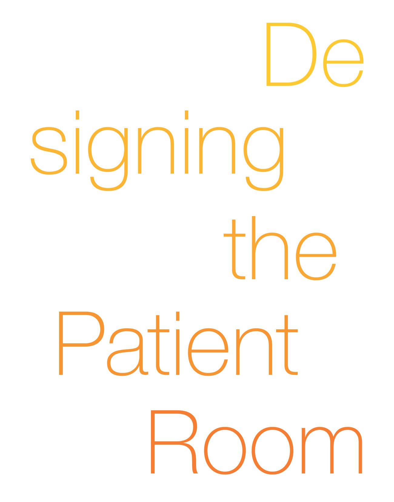 Designing the Patient Room: A New Approach to Healthcare Interiors by Sylvia Leydecker
