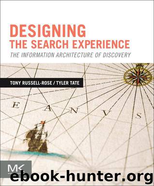 Designing the Search Experience by Tony Russell-Rose & Tyler Tate