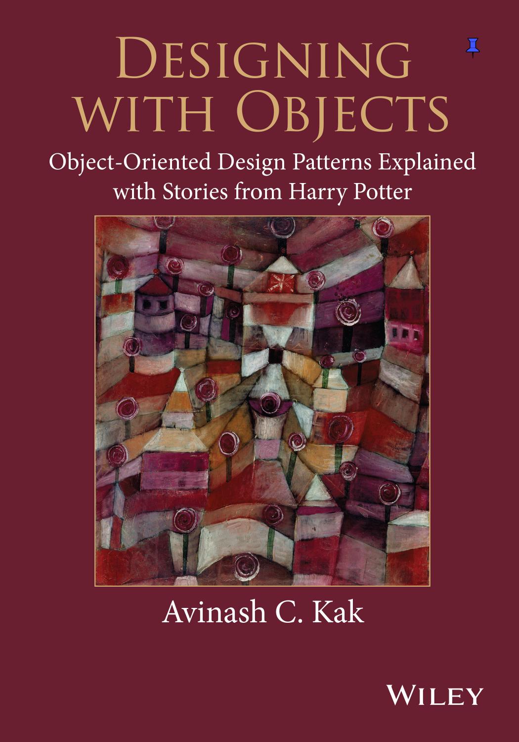 Designing with Objects: Object-Oriented Design Patterns Explained with Stor by Kak Avinash C
