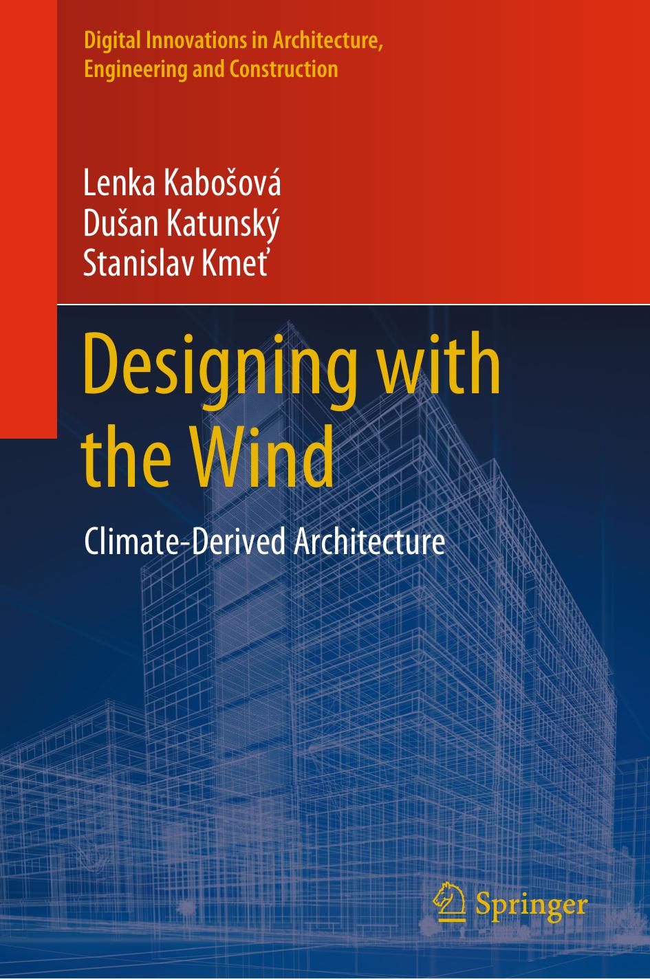 Designing with the Wind: Climate-Derived Architecture by Lenka Kabošová Dušan Katunský Stanislav Kmeť