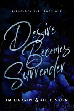 Desire Becomes Surrender: A Slow Burn Mafia Romance by Amelia Kappe & Kellie Storm