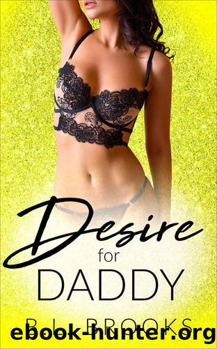 Desire For Daddy: Please Me, Daddy: Book 5 by Brooks B.L