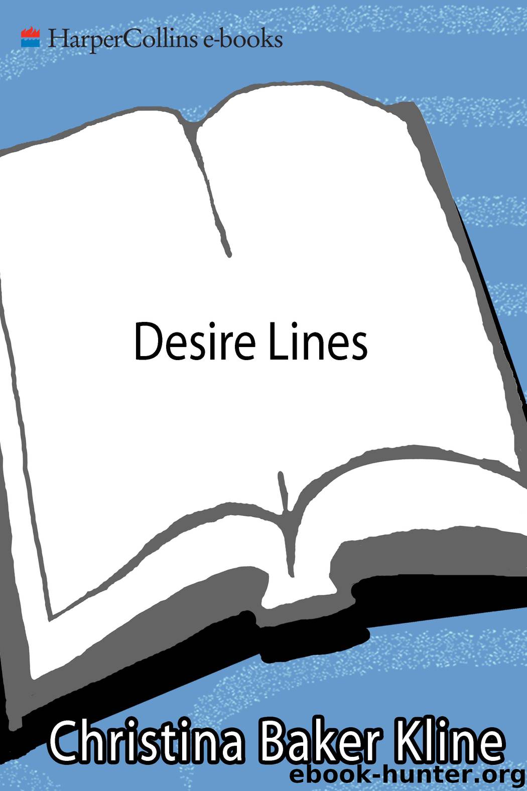 Desire Lines: A Novel by Christina Baker Kline
