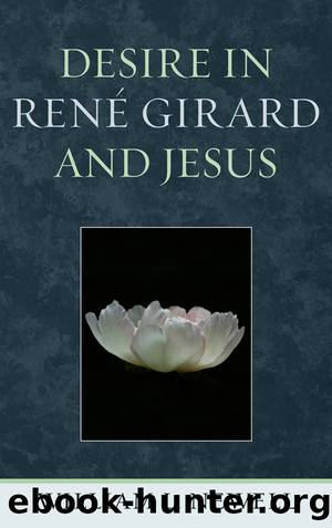 Desire in RenÃ© Girard and Jesus by Newell William L.;