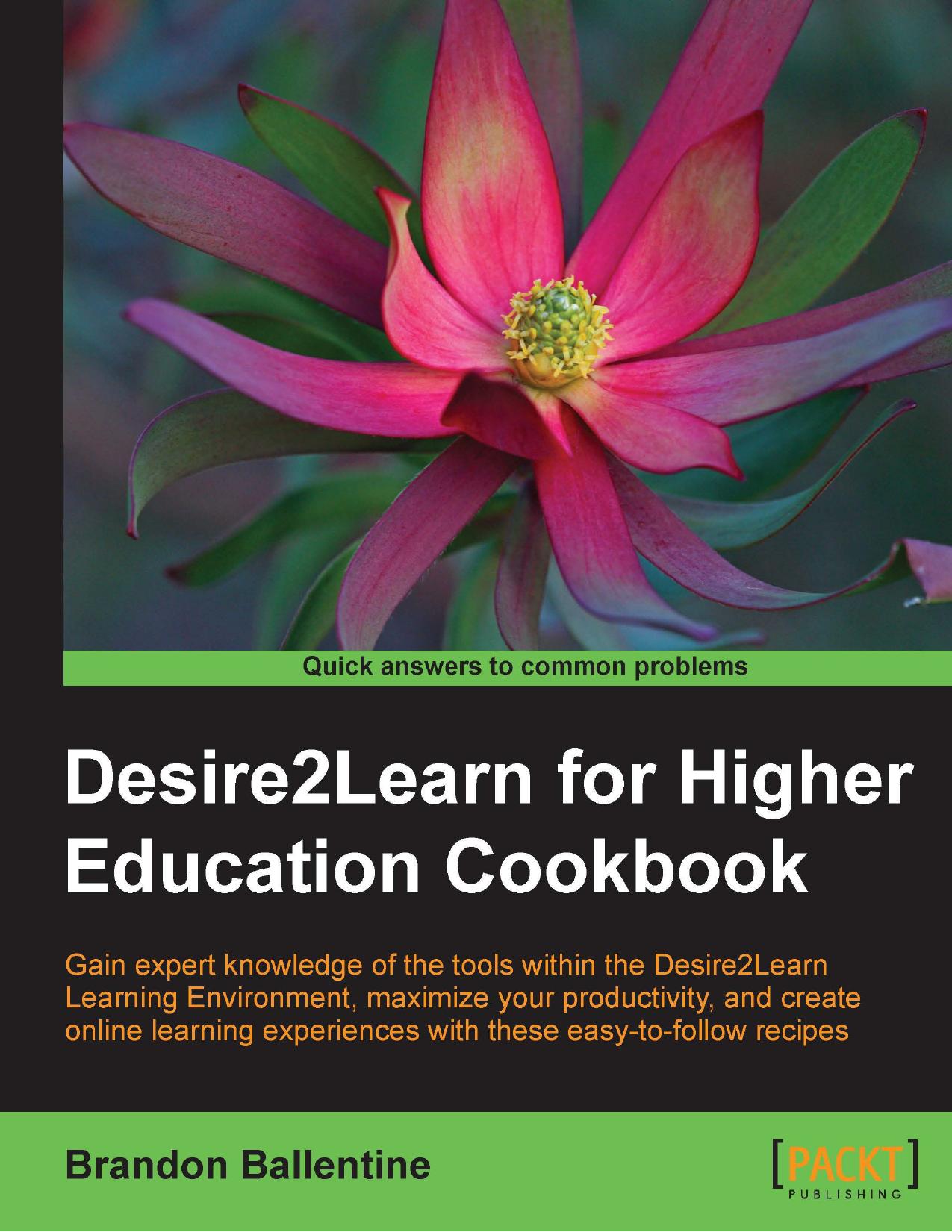 Desire2Learn for Higher Education Cookbook by Brandon Ballentine